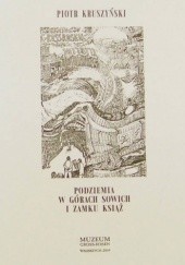 Okładka książki Podziemia w Górach Sowich i Zamku Książ Piotr Kruszyński