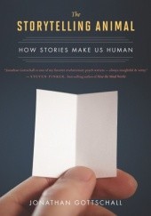 Okładka książki The Storytelling Animal : How Stories Make Us Human Jonathan Gottschall
