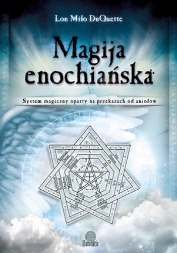 Okładka książki Magija enochiańska. System magiczny oparty na przekazach od aniołów Lon Milo DuQuette