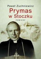 Okładka książki Prymas w Stoczku Paweł Zuchniewicz