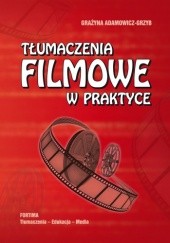 Okładka książki Tłumaczenia filmowe w praktyce Grażyna Adamowicz-Grzyb