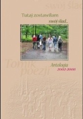 Okładka książki Tutaj zostawiłam swój ślad…. Antologia 2002-2008 Czesław Karolczyk, Małgorzata Leśniak