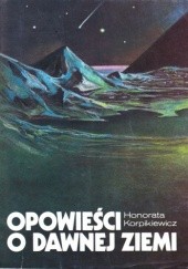Okładka książki Opowieści o dawnej Ziemi Honorata Korpikiewicz