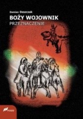Okładka książki Boży wojownik. Przeznaczenie Damian Deszczak