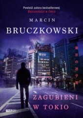 Okładka książki Zagubieni w Tokio Marcin Bruczkowski