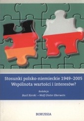 Okładka książki Stosunki polsko-niemieckie 1949-2005. Wspólnota wartości i interesów? Wolf-Dieter Eberwein, Basil Kerski
