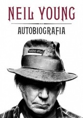 Okładka książki Neil Young. Autobiografia Neil Young