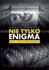 Okładka książki Nie tylko Enigma Marek Grajek