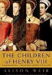 Okładka książki The Children of Henry VIII Alison Weir