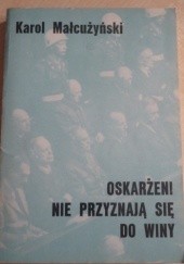 Okładka książki Oskarżeni nie przyznają się do winy Karol Małcużyński