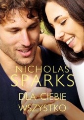 Okładka książki Dla Ciebie wszystko Nicholas Sparks