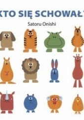 Okładka książki Kto się schował? Satoru Onishi