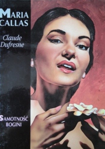 Maria Callas. Samotność bogini