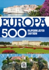 Okładka książki Europa. 500 najpiękniejszych zabytków praca zbiorowa