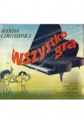 Okładka książki Wszystko gra Wanda Chotomska