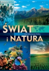 Okładka książki Świat i natura. Najciekawsze fakty praca zbiorowa