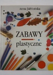Okładka książki Zabawy plastyczne Anna Jabłońska