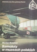 Samoloty w polskich muzeach - Marian Krzyżan