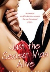 Okładka książki Just the Sexiest Man Alive Julie James