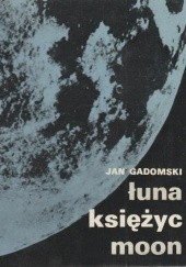 Okładka książki Łuna, Księżyc, Moon Jan Gadomski