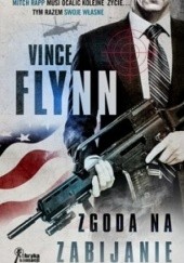 Okładka książki Zgoda na zabijanie Vince Flynn