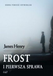 Okładka książki Frost i pierwsza sprawa James Henry