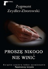 Okładka książki Proszę nikogo nie winić Zygmunt Zeydler-Zborowski