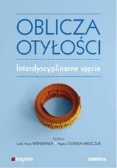 Okładka książki Oblicza otyłości. Interdyscyplinarne ujęcie Agata Celińska-Miszczuk, Lidia Anna Wiśniewska