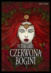 Okładka książki Czerwona Bogini Peter Grey