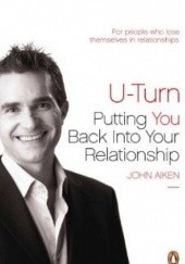 Okładka książki U-Turn. Putting You Back Into Your Relationship John Aiken