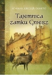 Okładka książki Tajemnica zamku Gniesz Adriana Jurczyk Duarte
