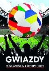 Okładka książki Gwiazdy Mistrzostw Europy 2012 Seweryn Dmowski, Krzysztof Wiśniewski