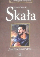 Okładka książki Skała : rekolekcje "lectio divina" ze św. Piotrem : Dzieje Apostolskie Krzysztof Wons SDS