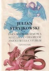 Okładka książki Sarna albo Rozmowa Szatana z chłopcem, aniołem i Lucyferem Julian Stryjkowski