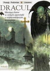 Okładka książki Dracula. Mrożąca krew w żyłach opowieść o najsłynniejszym wampirze na świecie Bram Stoker