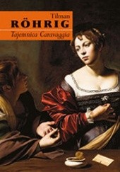 Okładka książki Tajemnica Caravaggia Tilman Röhrig