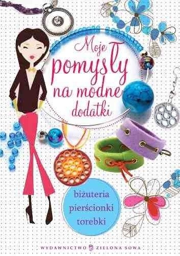 Okładka książki Moje pomysły na modne dodatki Joanna Tołłoczko Piotr Syndoman