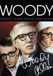 Okładka książki Woody. Osobisty album Woodyego Allena Ward Calhoun