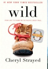 Okładka książki Wild: From Lost to Found on the Pacific Crest Trail Cheryl Strayed