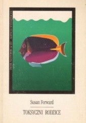 Okładka książki Toksyczni rodzice Susan Forward