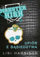 Okładka książki Monster High 2: Upiór z sąsiedztwa Lisi Harrison