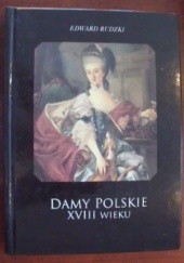 Okładka książki Damy polskie XVIII wieku Edward Rudzki