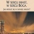 W sercu miast, w sercu Boga. Jak modlić się w gwarze miasta?