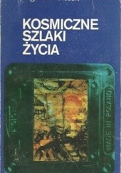 Okładka książki Kosmiczne szlaki życia Olgierd Wołczek