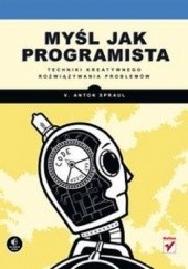 Okładka książki Myśl jak programista Anton V. Spraul