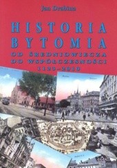 Okładka książki Historia Bytomia. Od średniowiecza do współczesności 1123 - 2010 Jan Drabina