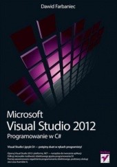 Okładka książki Microsoft Visual Studio 2012. Programowanie w C# Dawid Farbaniec