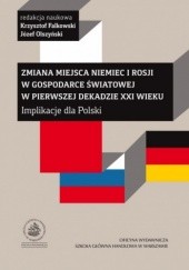 Okładka książki Zmiana miejsca Niemiec i Rosji w gospodarce światowej w pierwszej dekadzie XXI wieku Krzysztof Falkowski, Józef Olszyński