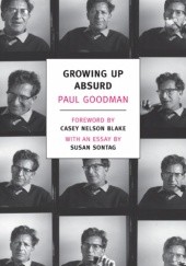 Okładka książki Growing Up Absurd. Problems of Youth in the Organized Society Paul Goodman