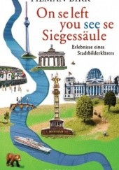 Okładka książki On se left you see se Siegessäule. Erlebnisse eines Stadtbilderklärers Tilman Birr